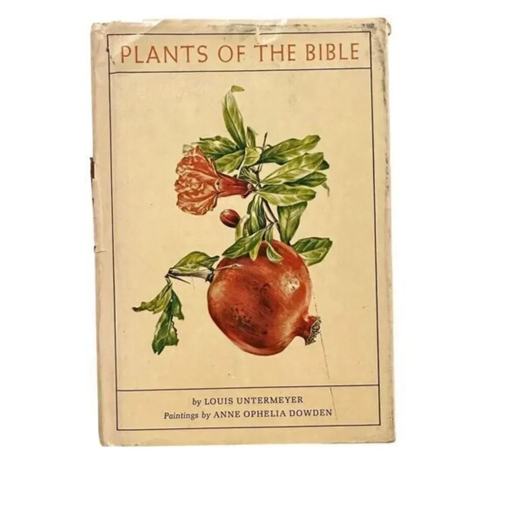 Plants of the‎ Bible  (1st Ed) by Louis Untermeyer, Anne Orphelia Dowden